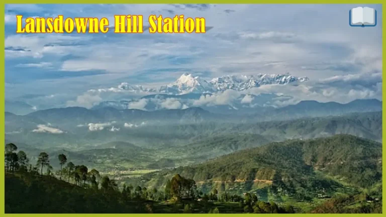 Lansdowne Hill Station Uttarakhand का एक अनछुआ डेस्टिनेशन है।